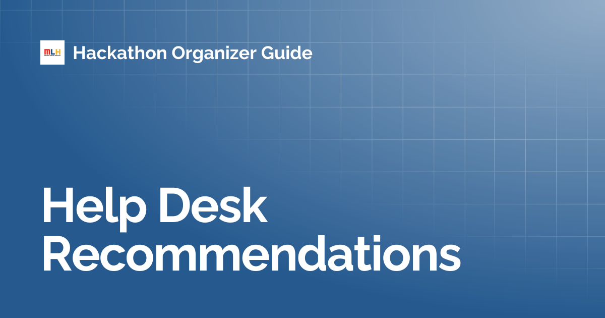 Help Desk Recommendations | Hackathon Organizer Guide