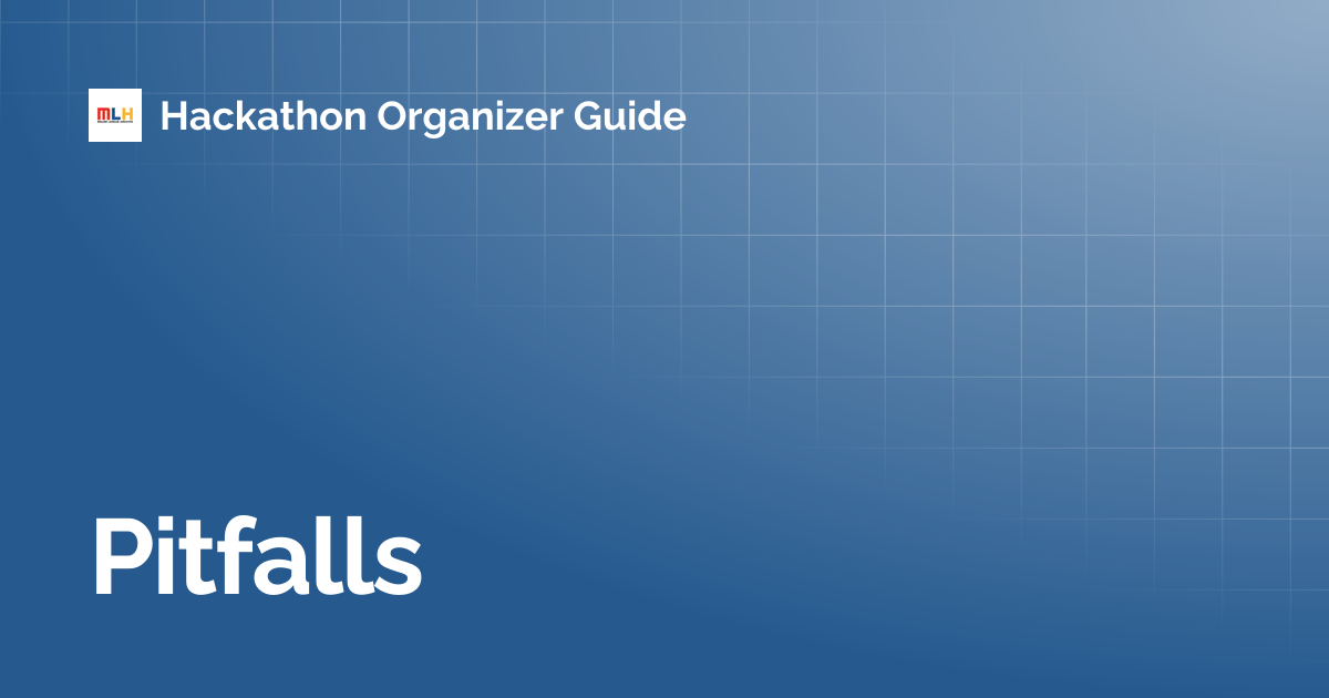 Pitfalls | Hackathon Organizer Guide