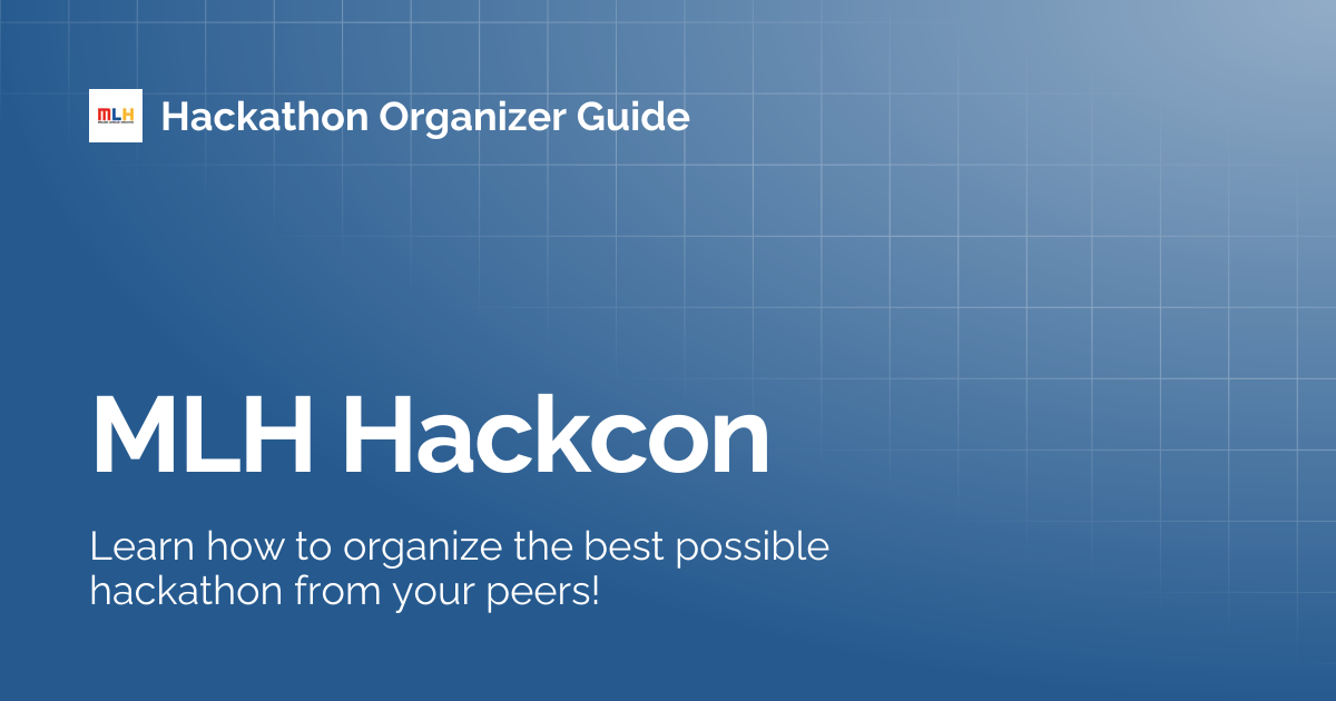 MLH Hackcon | Hackathon Organizer Guide