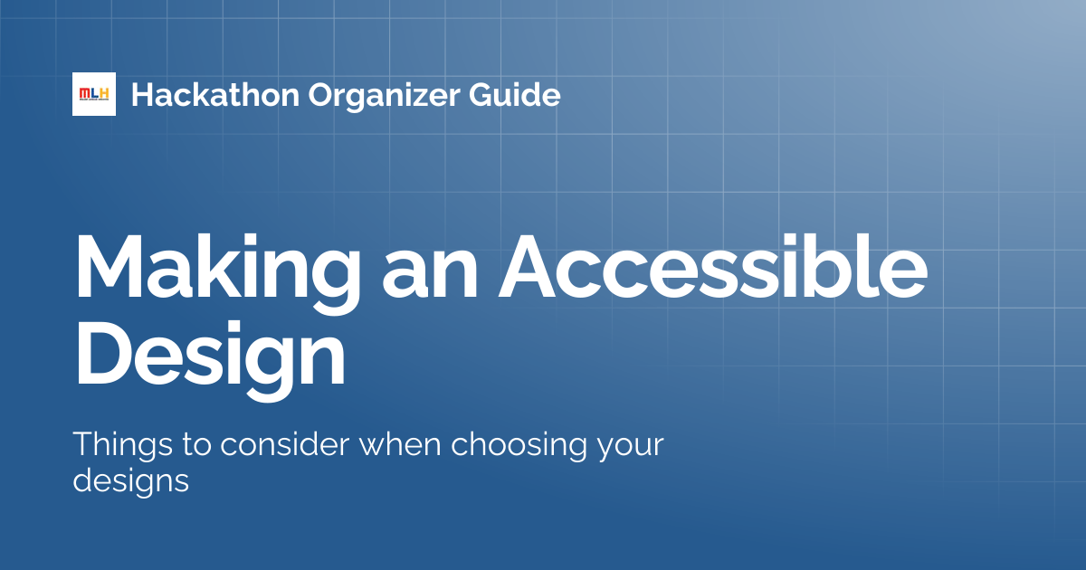 Making an Accessible Design | Hackathon Organizer Guide