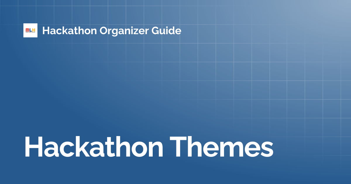 Hackathon Themes | Hackathon Organizer Guide